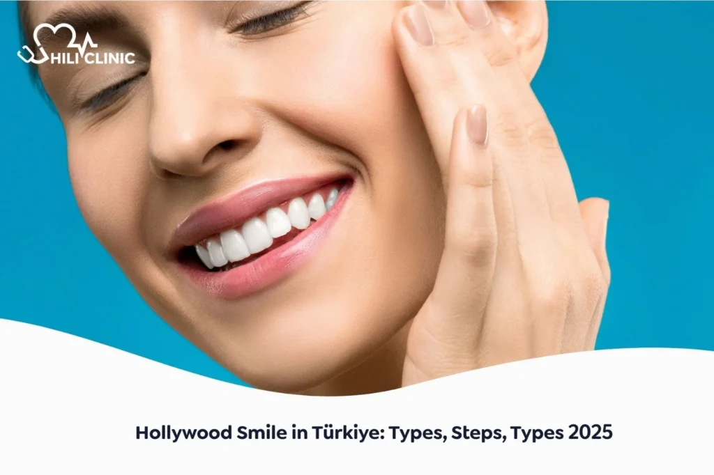 Hollywood Smile in Turkey: Types, Steps, Types 2025